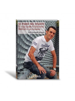 libro SI PARO ME OXIDO EL VIAJE DESDE LA ESCLEROSIS MÚLTIPLE A UN IRONMAN de Luis Fernando Serrano